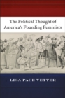 Image for The Political Thought of America’s Founding Feminists