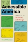 Image for Accessible America  : a history of disability and design