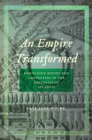 Image for An empire transformed  : remolding bodies and landscapes in the Restoration Atlantic