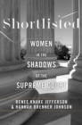Image for Shortlisted : Women in the Shadows of the Supreme Court