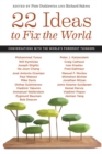 Image for 22 ideas to fix the world: conversations with the world&#39;s foremost thinkers
