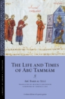 Image for The life and times of Abu Tammam: preceded by Al-Suli&#39;s Epistle to Abu l-Layth Muzahim ibn Fatik