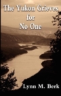 Image for The Yukon Grieves for No One