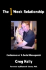 Image for The 1 Week Relationship : Confessions of a Serial Monogamist