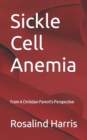 Image for Sickle Cell Anemia : From A Christian Parent&#39;s Perspective