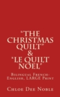 Image for &quot;The Christmas Quilt&quot; &amp; &quot;le Quilt Noel&quot; - BILINGUE : Bilingual French-English, Large Print