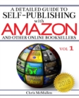 Image for A Detailed Guide to Self-Publishing with Amazon and Other Online Booksellers : How to Print-on-Demand with CreateSpace &amp; Make eBooks for Kindle &amp; Other eReaders