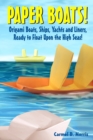 Image for Paper Boats! : Fold Your Own Paper Boats, Ships and Yachts to Sail the High Seas!
