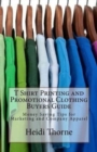Image for T Shirt Printing and Promotional Clothing Buyers Guide : Money Saving Tips for Marketing and Company Apparel