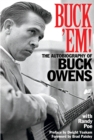 Image for Buck &#39;em  : the autobiography of Buck Owens