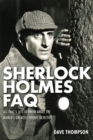 Image for Sherlock Holmes FAQ : Everything Left to Know About the World&#39;s Greatest Private Detective
