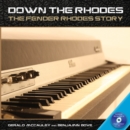 Image for Down the Rhodes  : the Fender Rhodes story