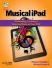 Image for The musical iPad  : creating, performing &amp; learning music on your iPad