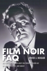 Image for Film noir FAQ: all that&#39;s left to know about Hollywood&#39;s golden age of dames, detectives, and danger