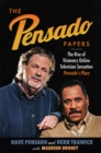 Image for The Pensado papers  : the rise of visionary online television sensation, Pensado&#39;s Place