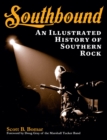 Image for Southbound  : an illustrated history of southern rock