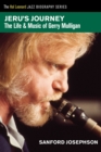 Image for Jeru&#39;s journey  : the life and music of Gerry Mulligan