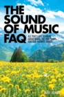 Image for The Sound of Music FAQ  : all that&#39;s left to know about Maria, the von Trapps, and our favourite Things