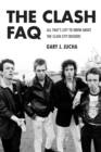 Image for The Clash FAQ  : all that&#39;s left to know about the Clash city rockers