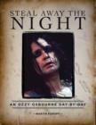 Image for Steal away the night  : an Ozzy Osbourne day-by-day