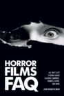 Image for Horror Films FAQ: All That&#39;s Left to Know About Slashers, Vampires, Zombies, Aliens and More