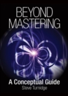 Image for Beyond Mastering: A Conceptual Guide