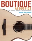 Image for Boutique acoustics  : 160 years of hand-built American guitars