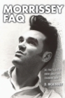 Image for Morrissey FAQ  : all that&#39;s left to know about the Pope of Mope
