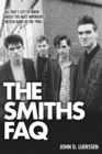 Image for The Smiths FAQ  : all that&#39;s left to know about the most important British band of the 1980s