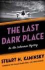 Image for The last dark place: an Abe Lieberman mystery