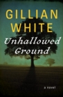 Image for Unhallowed ground: a novel
