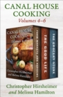 Image for Canal House Cooking, Volumes Four Through Six: Farm Markets and Gardens, The Good Life, and The Grocery Store