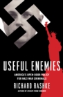Image for Useful Enemies: America&#39;s Open-Door Policy for Nazi War Criminals