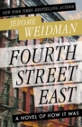 Image for Fourth Street East: a novel of how it was.