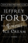 Image for The Empire of Ice Cream: Stories