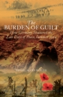 Image for The burden of guilt: how Germany shattered the last days of peace, summer 1914