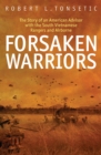 Image for Forsaken warriors: the story of an American advisor who fought with the South Vietnamese
