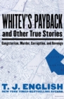 Image for Whitey&#39;s Payback: And Other True Stories: Gangsterism, Murder, Corruption, and Revenge