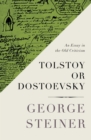 Image for Tolstoy or Dostoevsky: An Essay in the Old Criticism