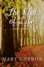 Image for The rest of life: three novellas