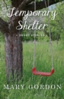 Image for Temporary shelter: short stories