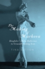 Image for The making of Markova: Diaghilev&#39;s baby ballerine to groundbreaking icon