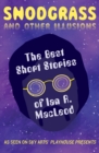 Image for Snodgrass and Other Illusions: The Best Short Stories of Ian R. MacLeod