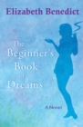 Image for The Beginner&#39;s Book of Dreams: A Novel
