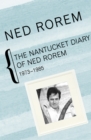 Image for The Nantucket Diary of Ned Rorem: 1973-1985