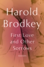Image for First love and other sorrows: stories