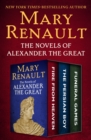 Image for Novels of Alexander the Great: Fire from Heaven, The Persian Boy, and Funeral Games