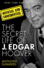 Image for Official and Confidential: The Secret Life of J. Edgar Hoover