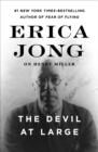 Image for The devil at large: Erica Jong on Henry Miller.