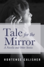 Image for Tale for the Mirror: A Novella and Other Stories
